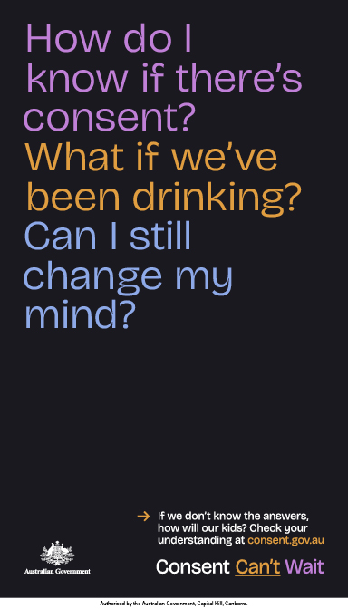 An impactful design that reads "How do I know if there's consent? What if we've been drinking? Can I still change my mind?"