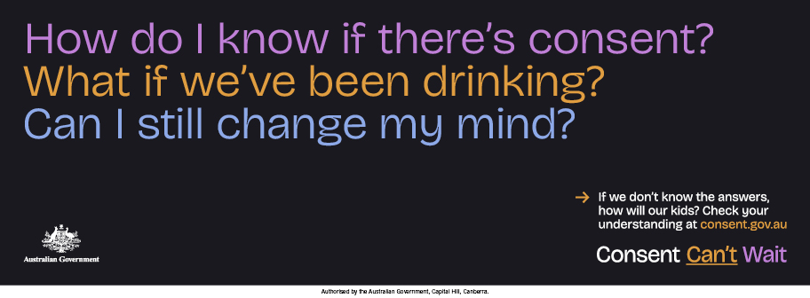An impactful design that reads "How do I know if there's consent? What if we've been drinking? Can I still change my mind?"